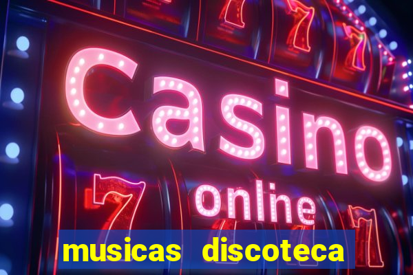 musicas discoteca anos 70 80 90